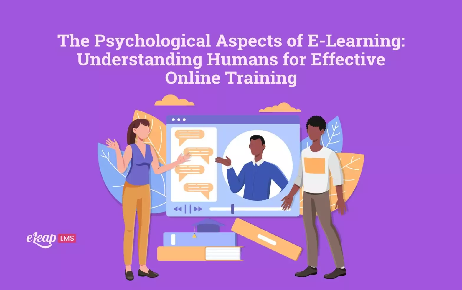 The Psychological Aspects of E-Learning: Understanding Humans for Effective Online Training
