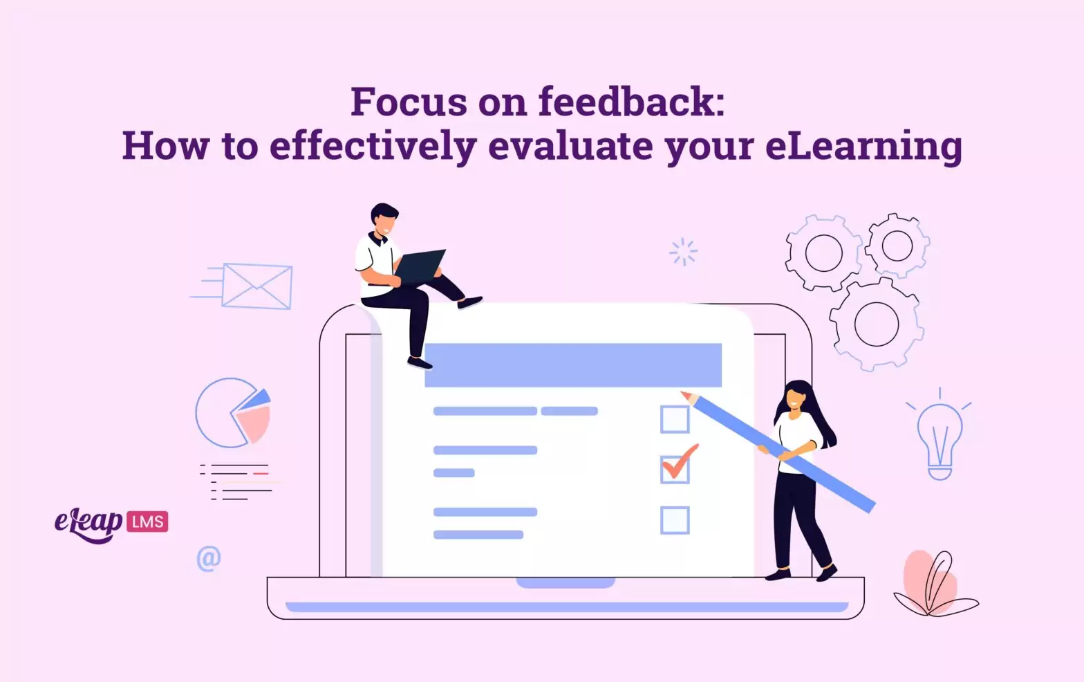 Focus on feedback: How to effectively evaluate your eLearning