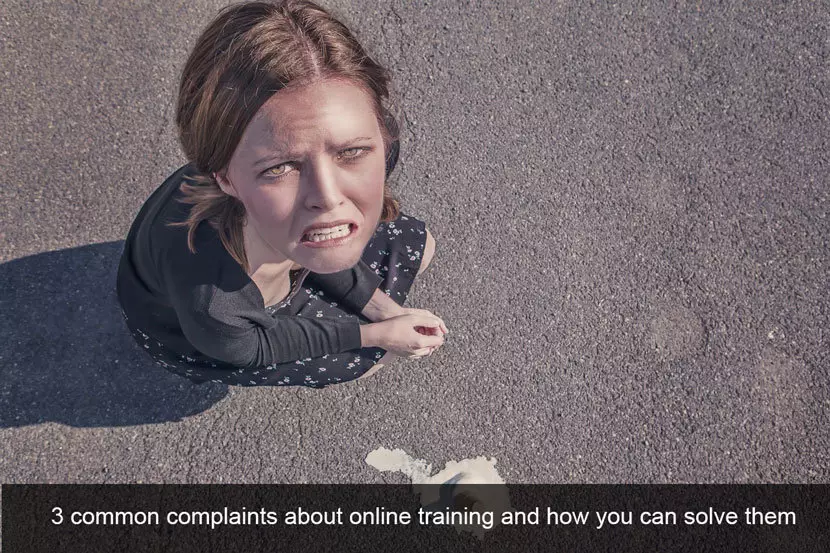 3 Common Complaints about Online Training and How You Can Solve Them