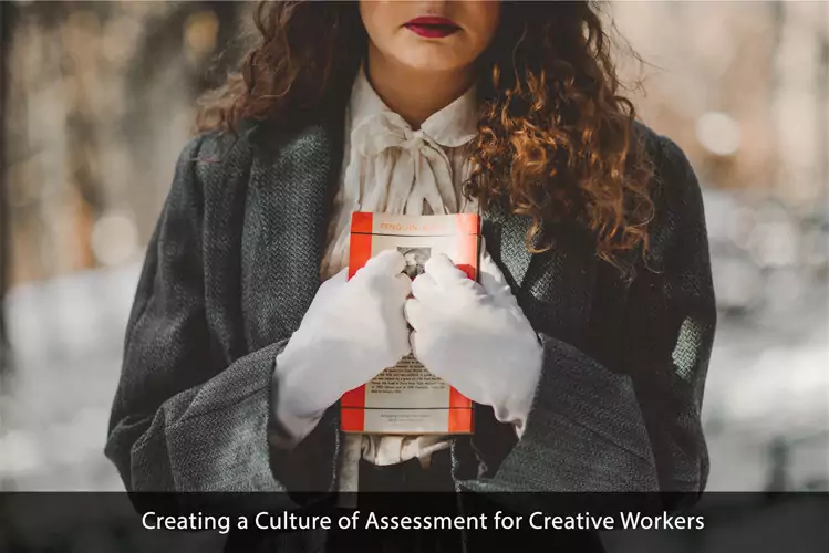 Creating a Culture of Assessment for Creative Workers