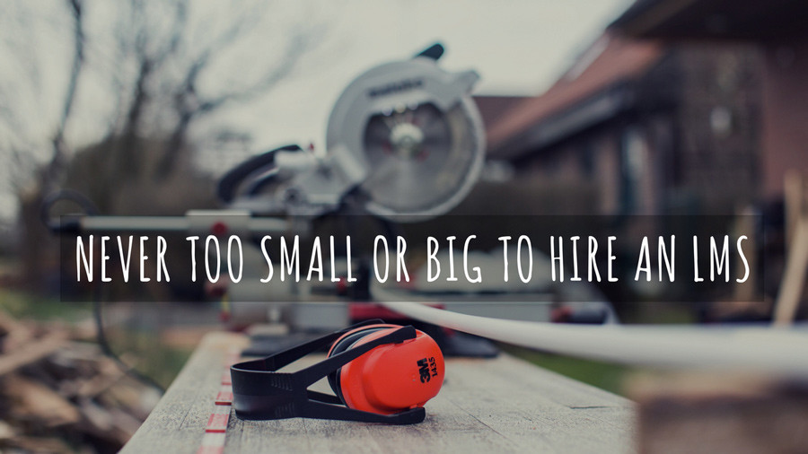 Never too Small to Adopt a Learning Management System Never too Small to Adopt a Learning Management System