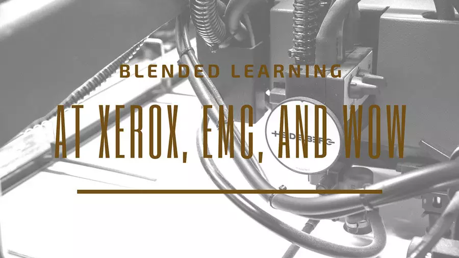 Blended Learning at Xerox, EMC, and WOW