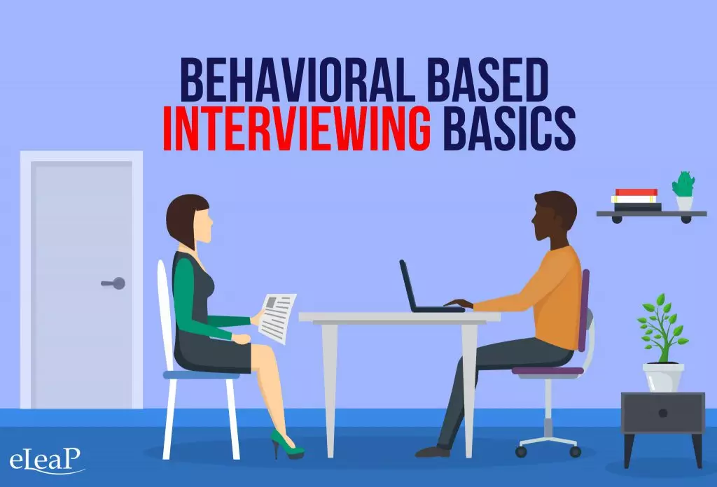 Behavioral Based Interviewing 101: Reveal a Candidate's Future Performance
