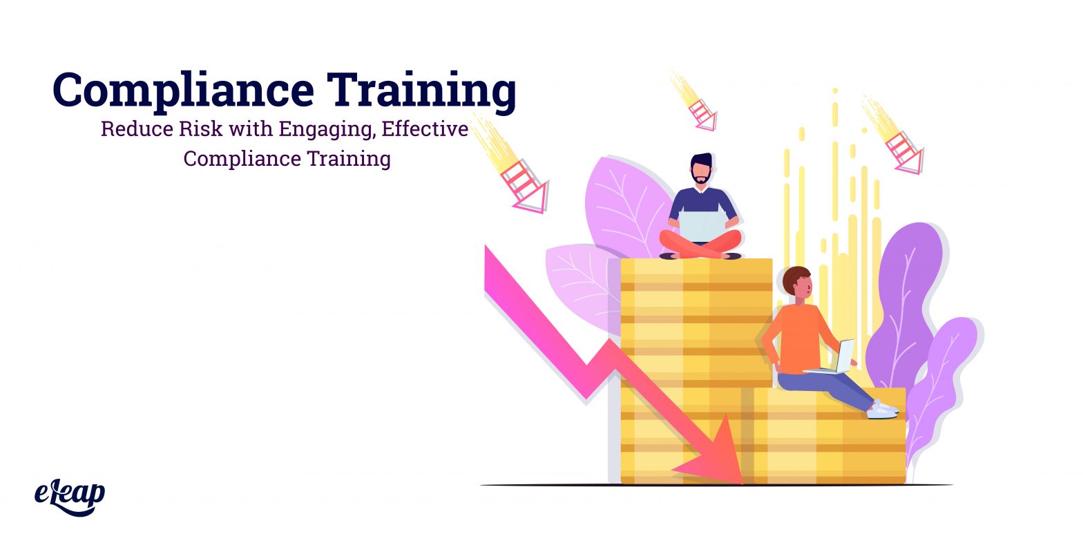 Reduce Risk with Engaging, Effective Compliance Training