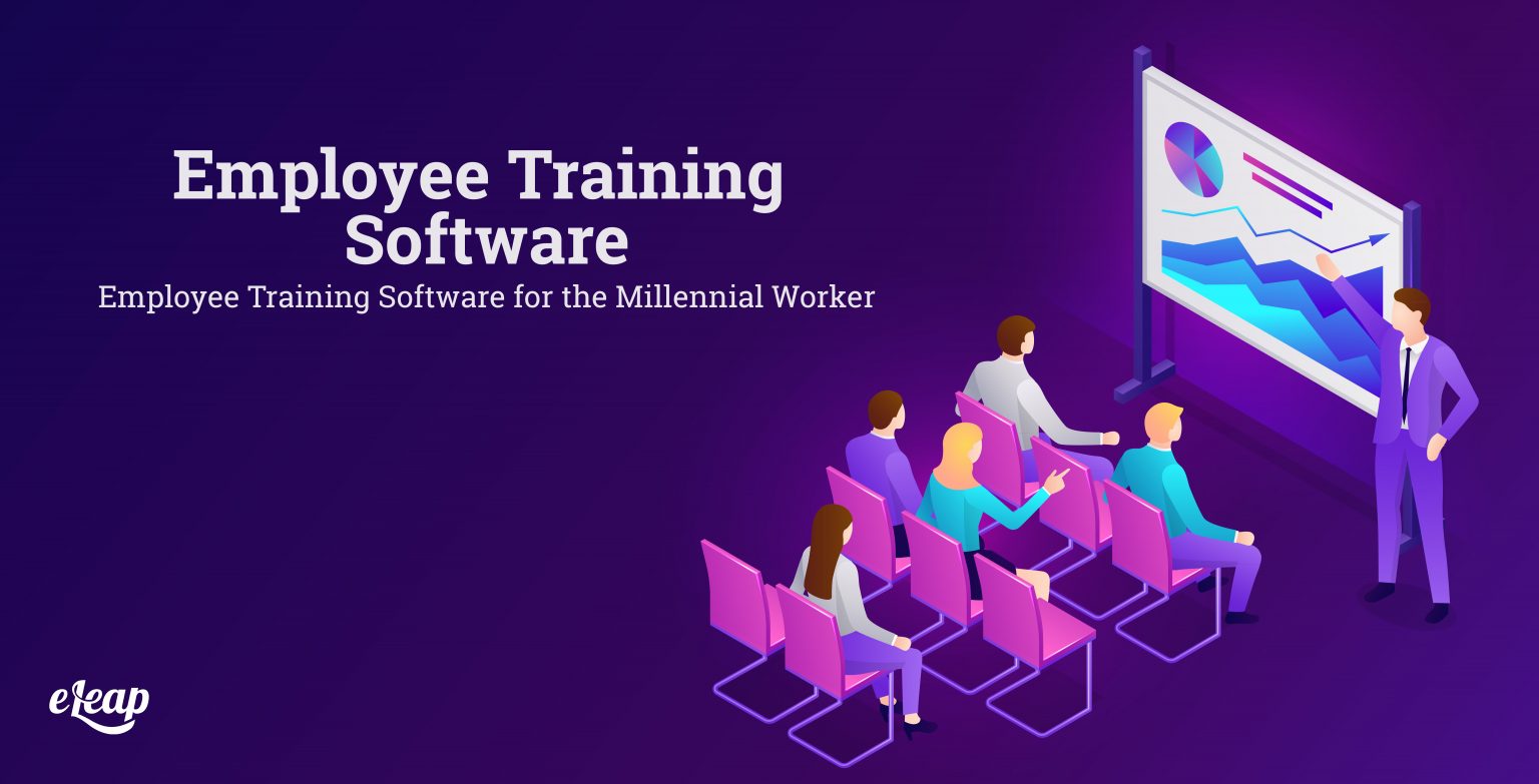 Employee Training Software for the Millennial Worker