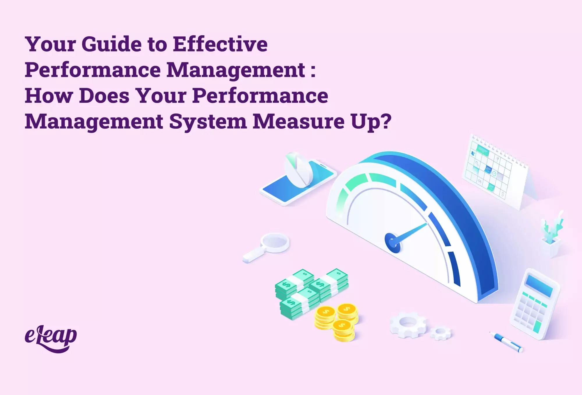 Your Guide to Effective Performance Management: How Does Your Performance Management System Measure Up?