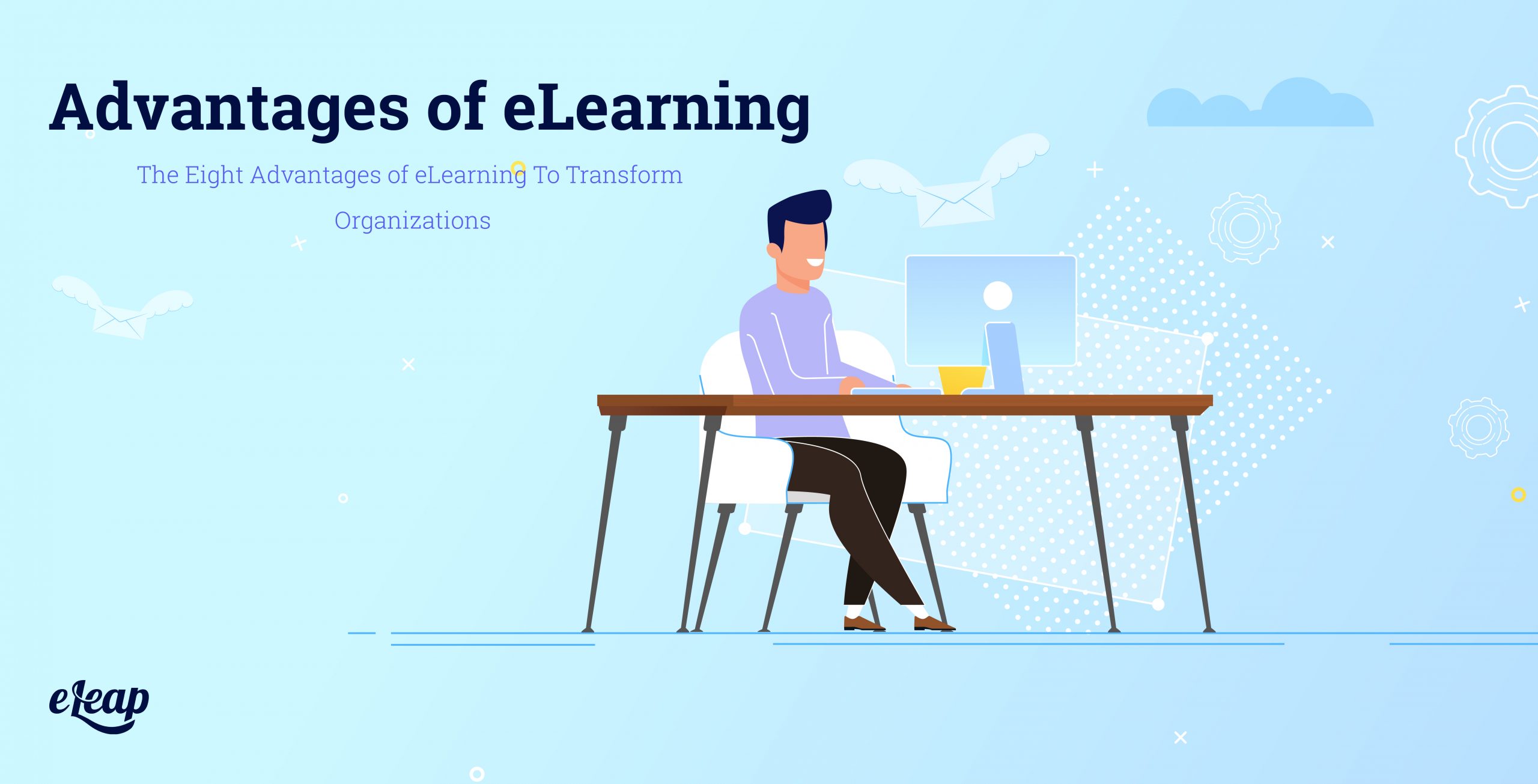 Advantages of eLearning 8 ways elearning powers the best organizations