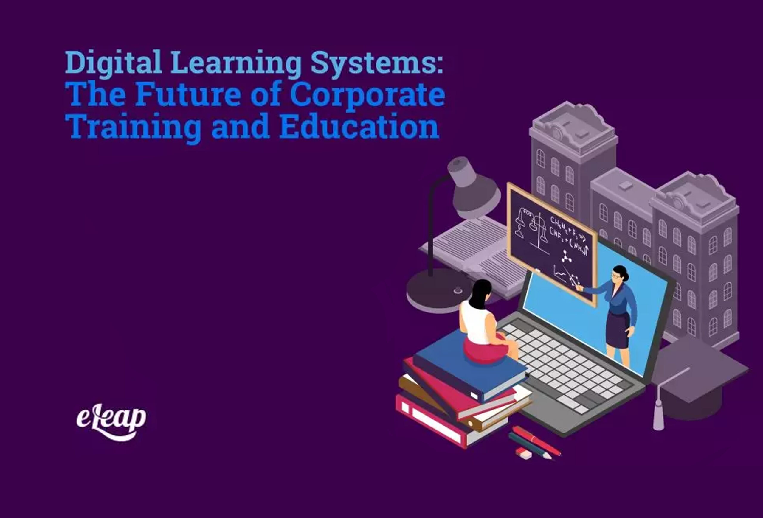 Digital Learning Systems: The Future of Corporate Training and Education