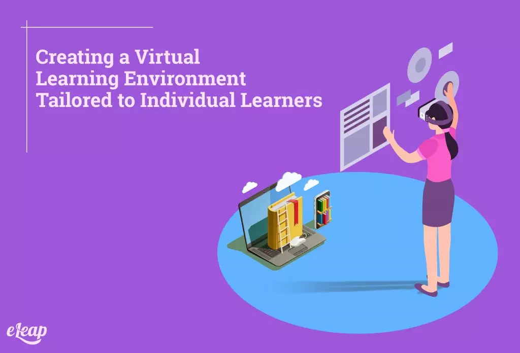 Creating a Virtual Learning Environment Tailored to Individual Learners