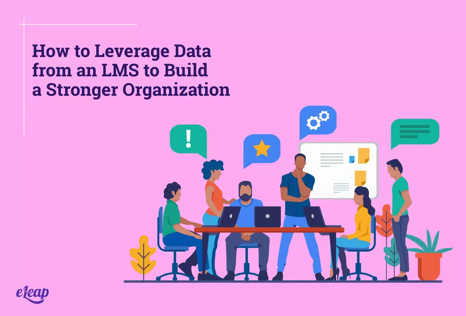 How to Leverage Data from an LMS to Build a Stronger Organization