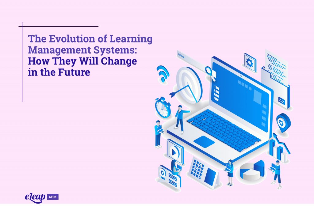 The Evolution of Learning Management Systems: How They Will Change in the Future