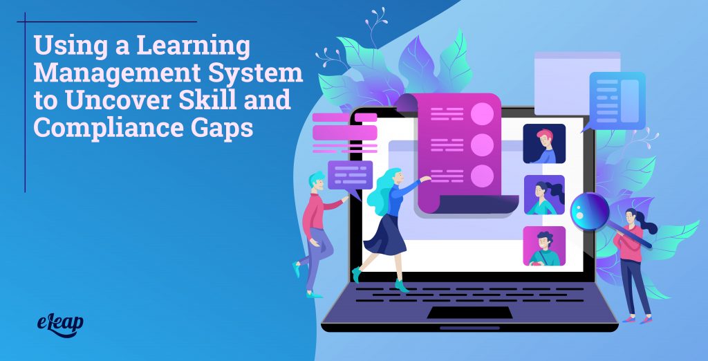 Using a Learning Management System to Uncover Skill and Compliance Gaps