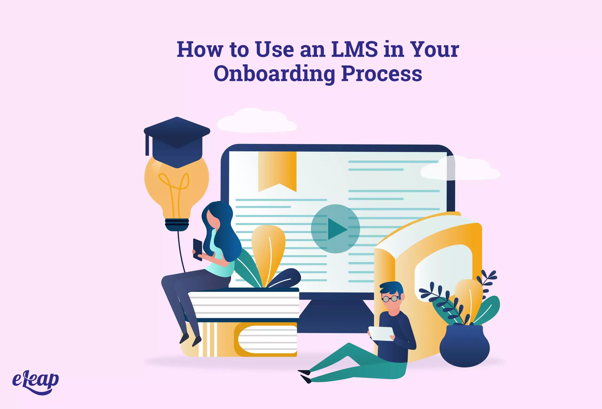 How to Use an LMS in Your Onboarding Process