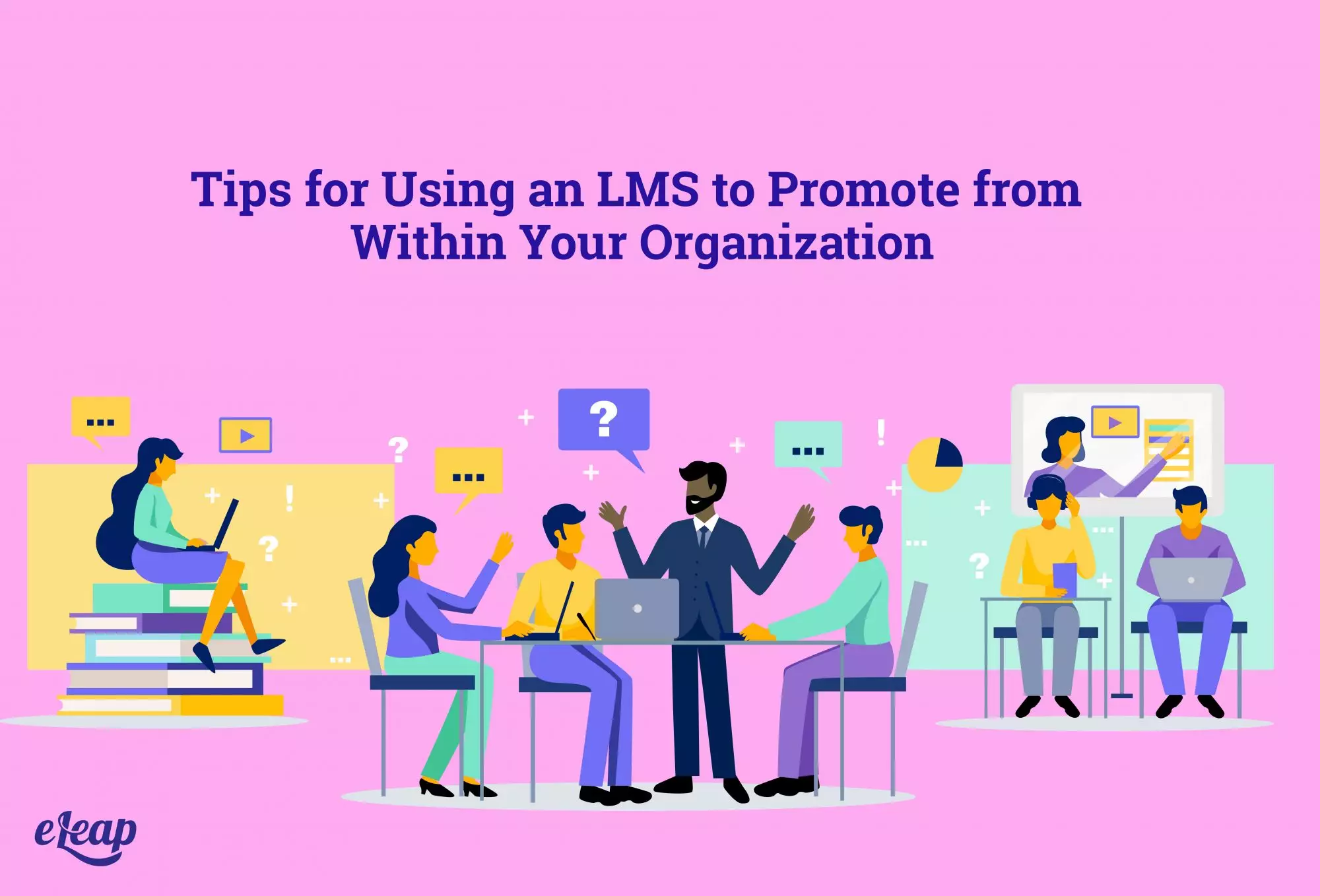 Tips for Using an LMS to Promote from Within Your Organization