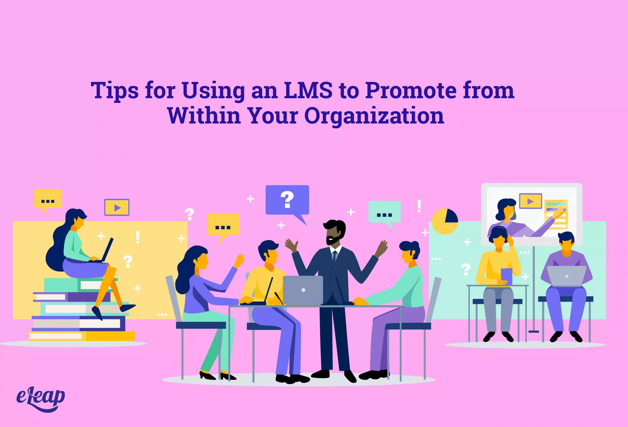 Tips for Using an LMS to Promote from Within Your Organization
