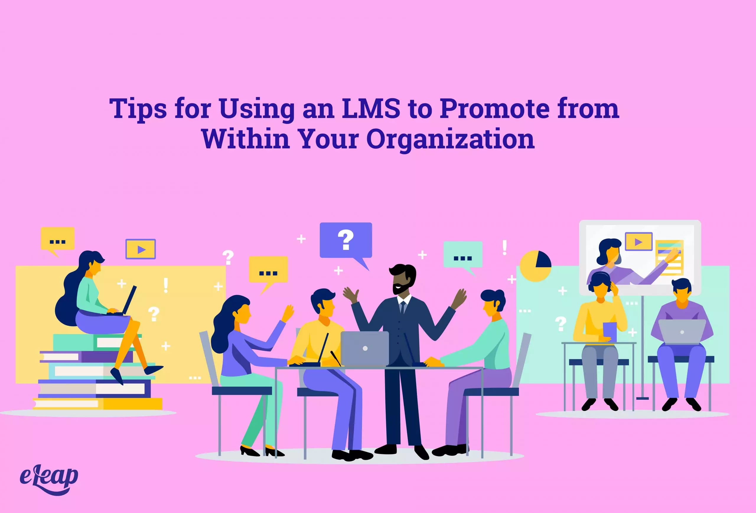 Tips for Using an LMS to Promote from Within Your Organization - eLeaP