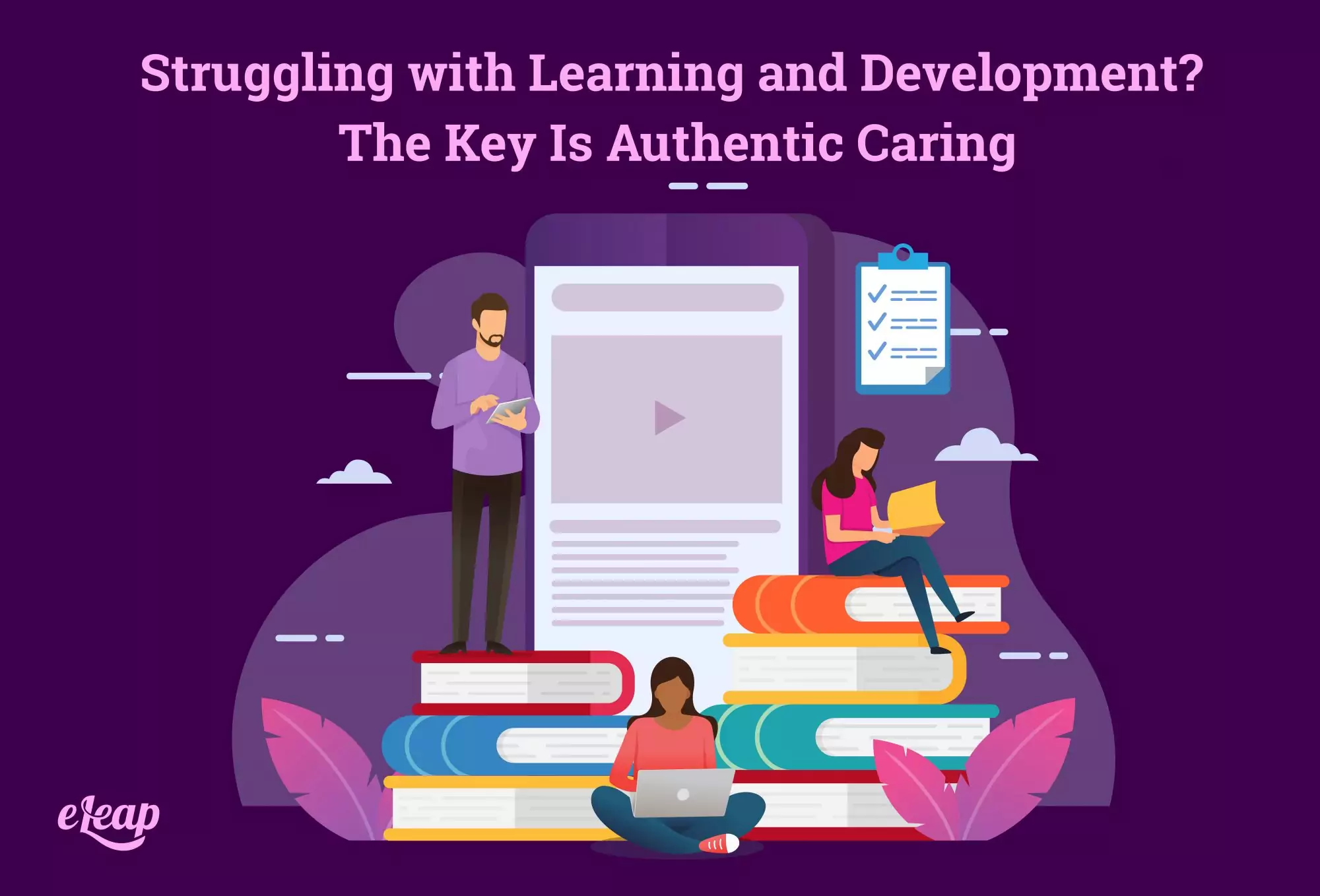 Struggling with Learning and Development? The Key Is Authentic Caring, Compassion
