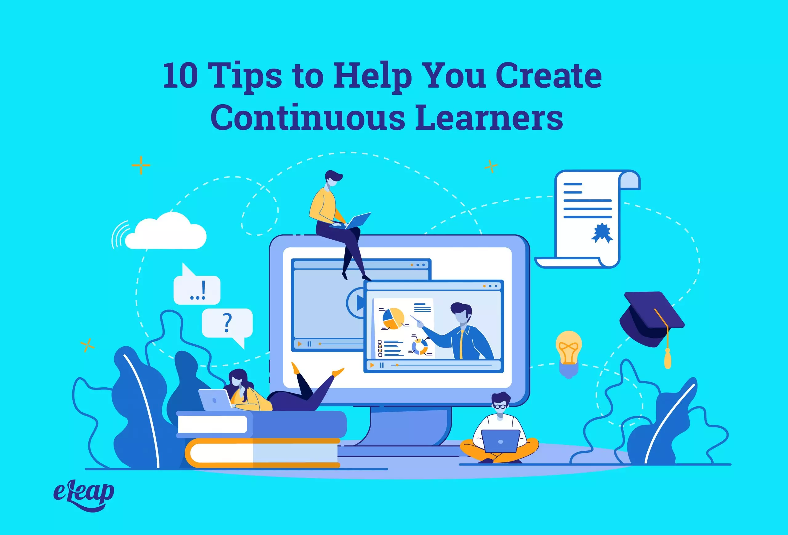 10 Tips to Help You Create Continuous Learners