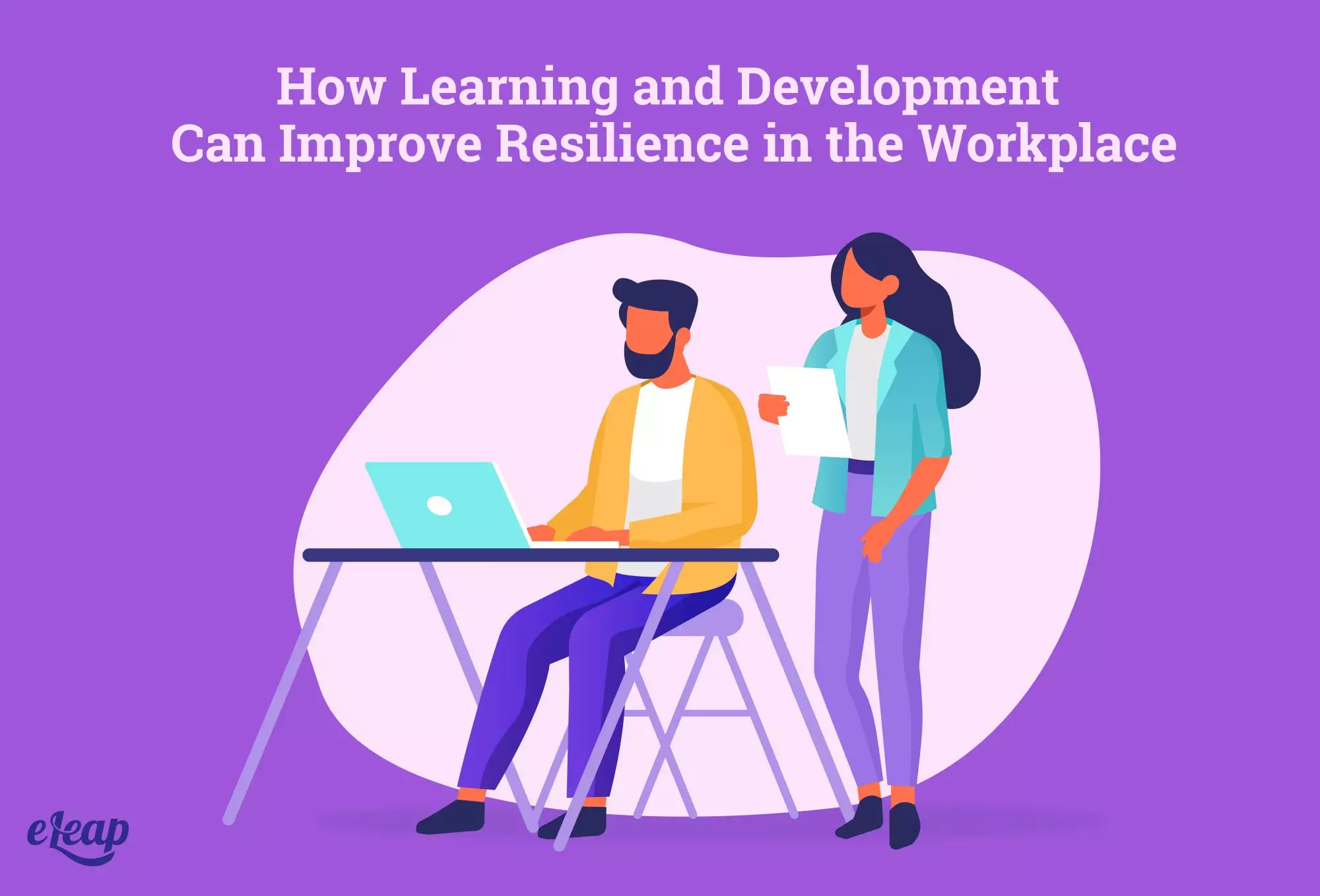 How Learning and Development Can Improve Resilience in the Workplace
