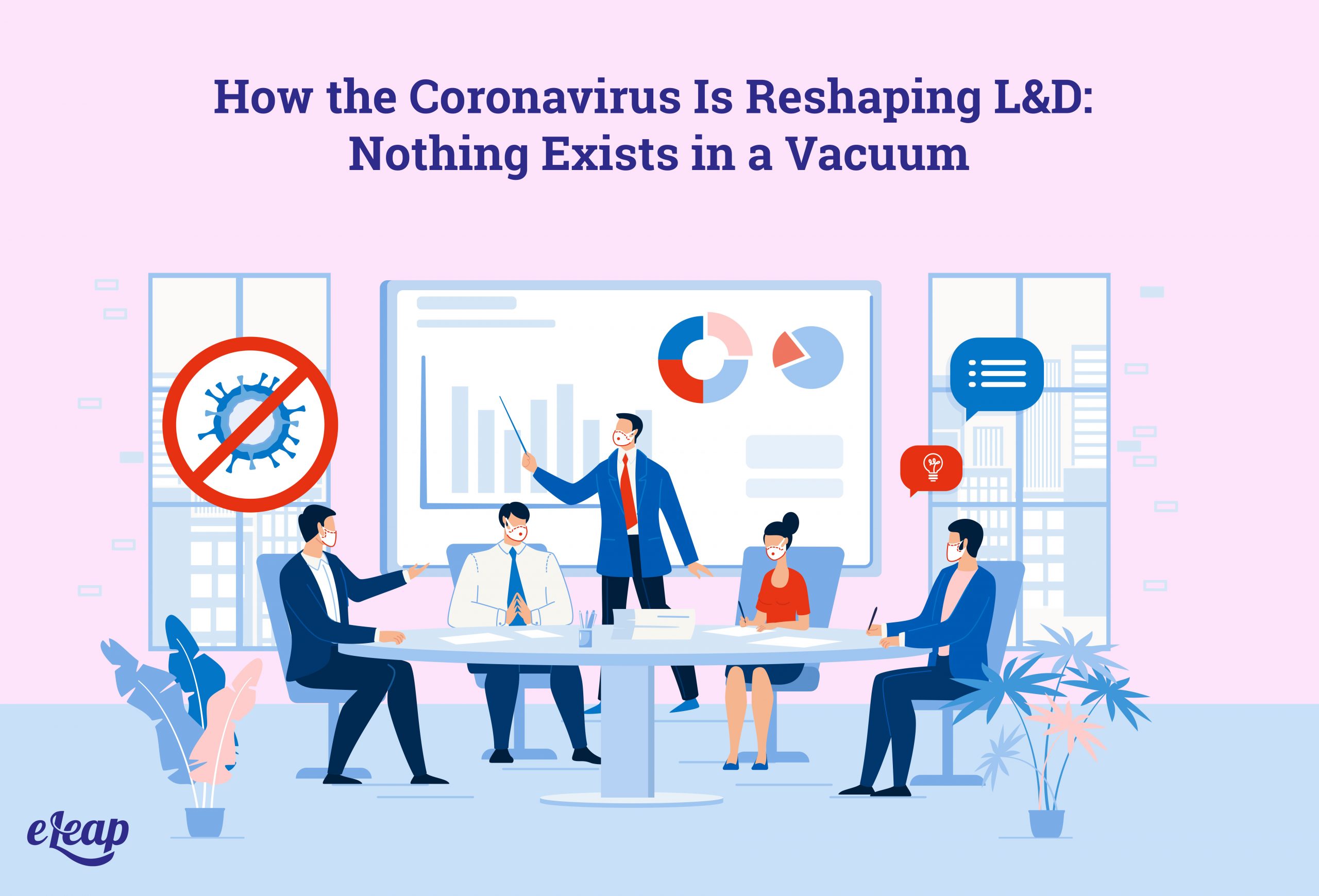 How the Coronavirus Is Reshaping L&D: Nothing Exists in a Vacuum