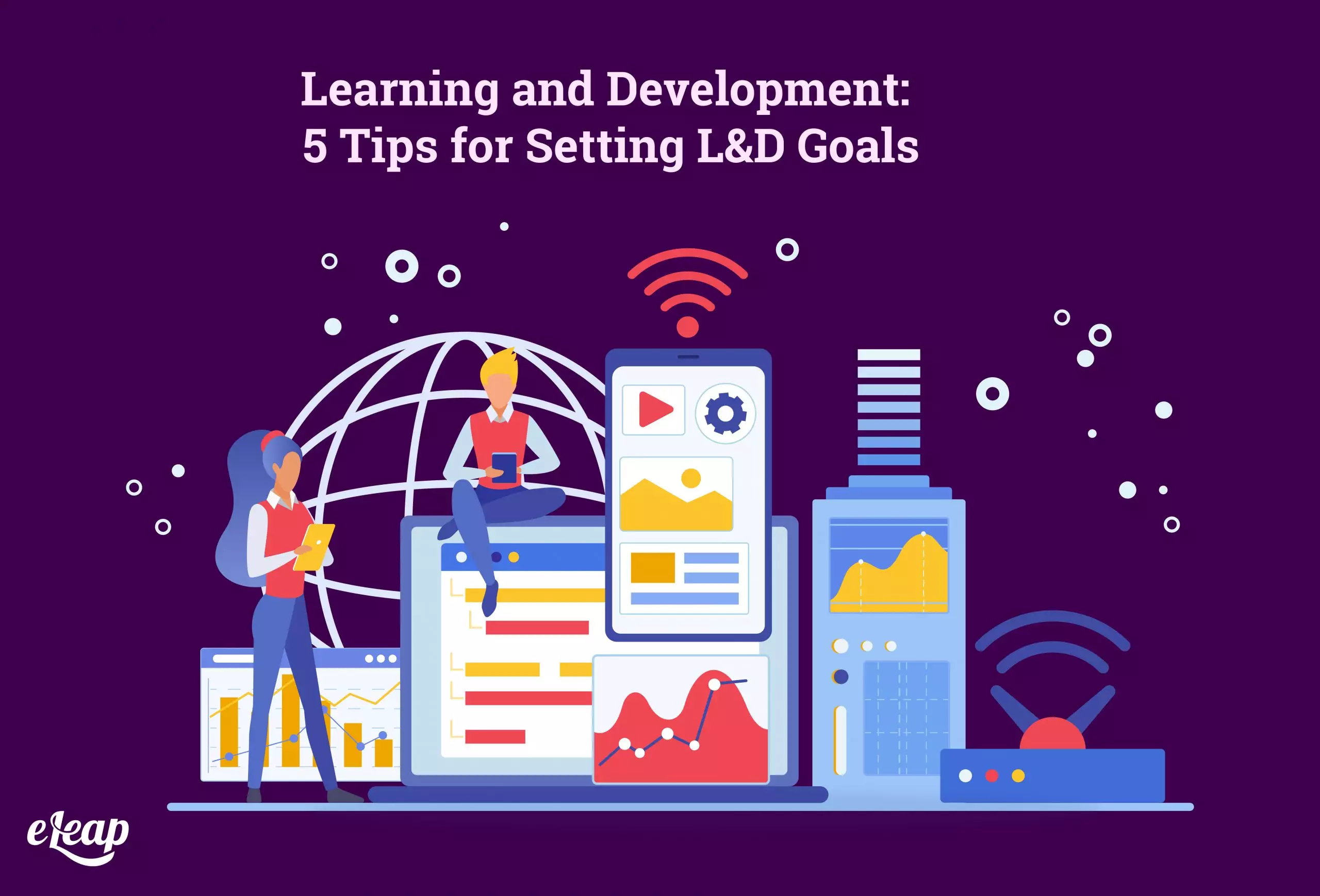 Learning and Development: 5 Tips for Setting L&D Goals