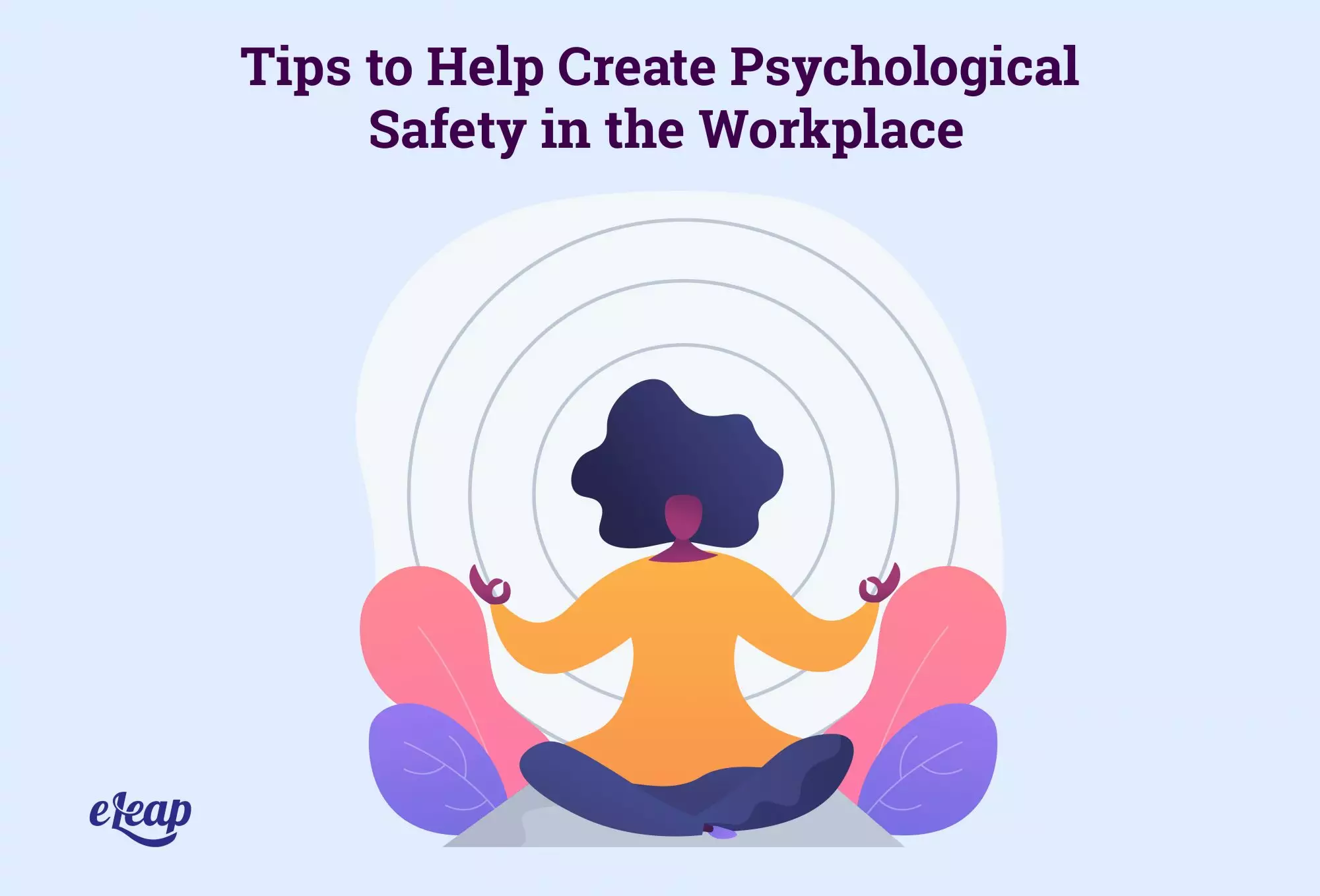Tips to Help Create Psychological Safety in the Workplace