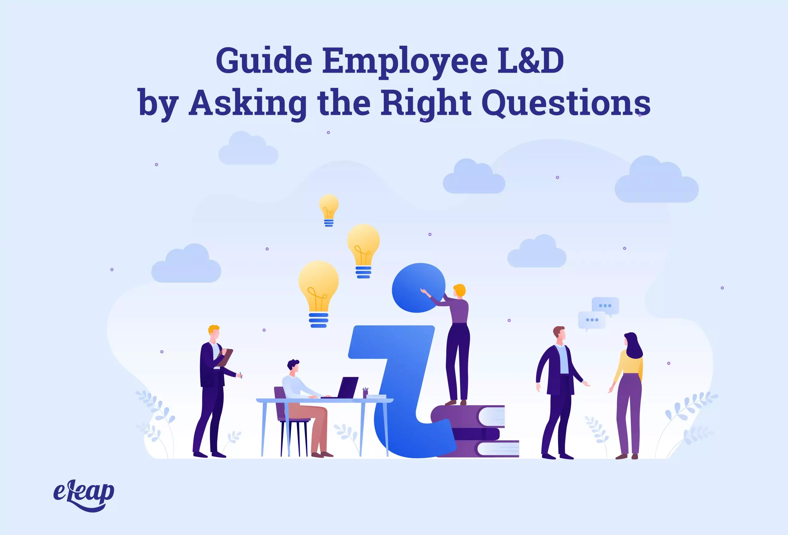 Guide Employee L&D by Asking the Right Questions