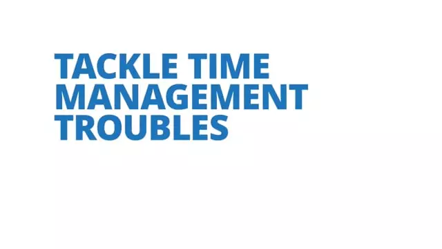 Tackle Time Management Troubles