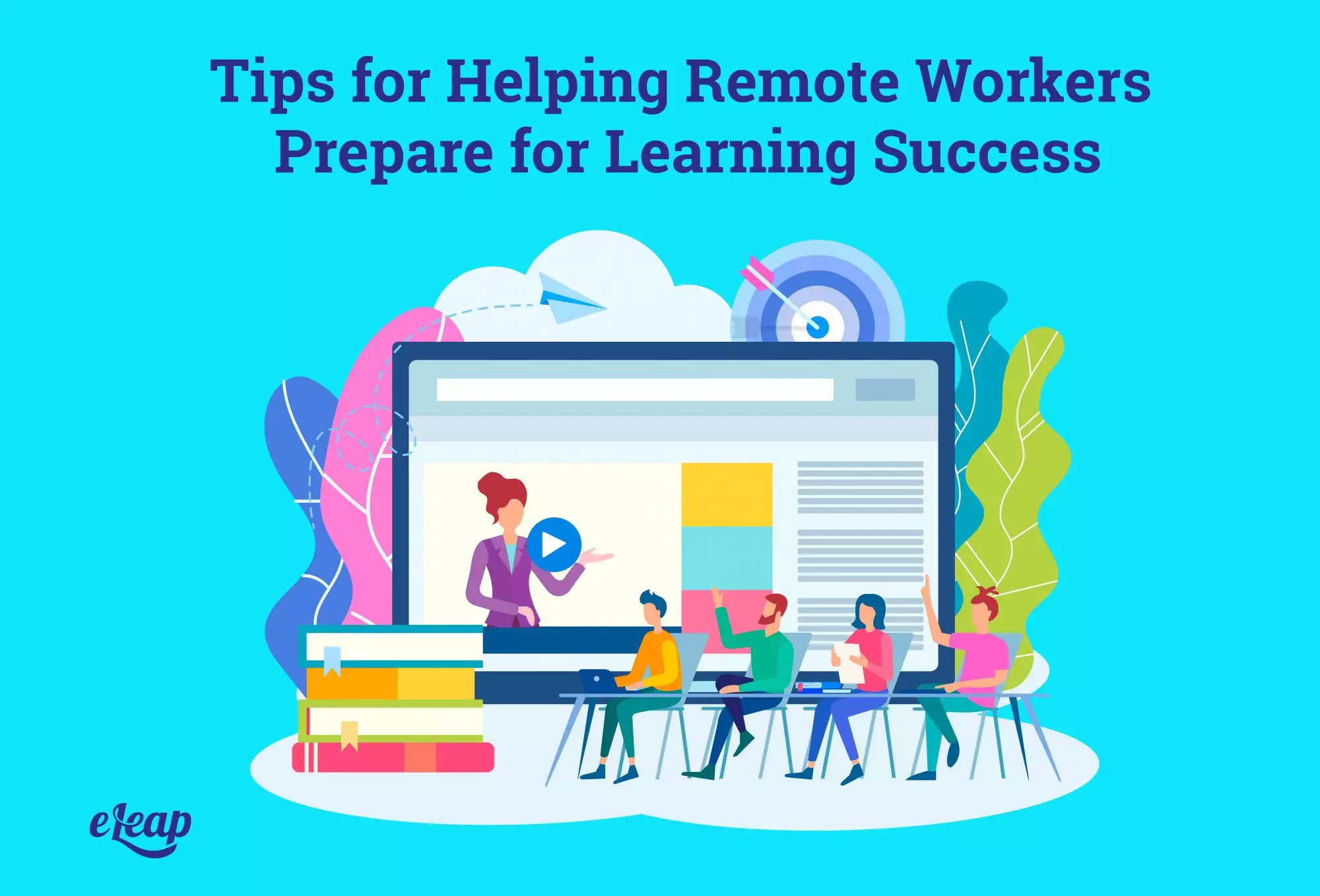 Tips for Helping Remote Workers Prepare for Learning Success