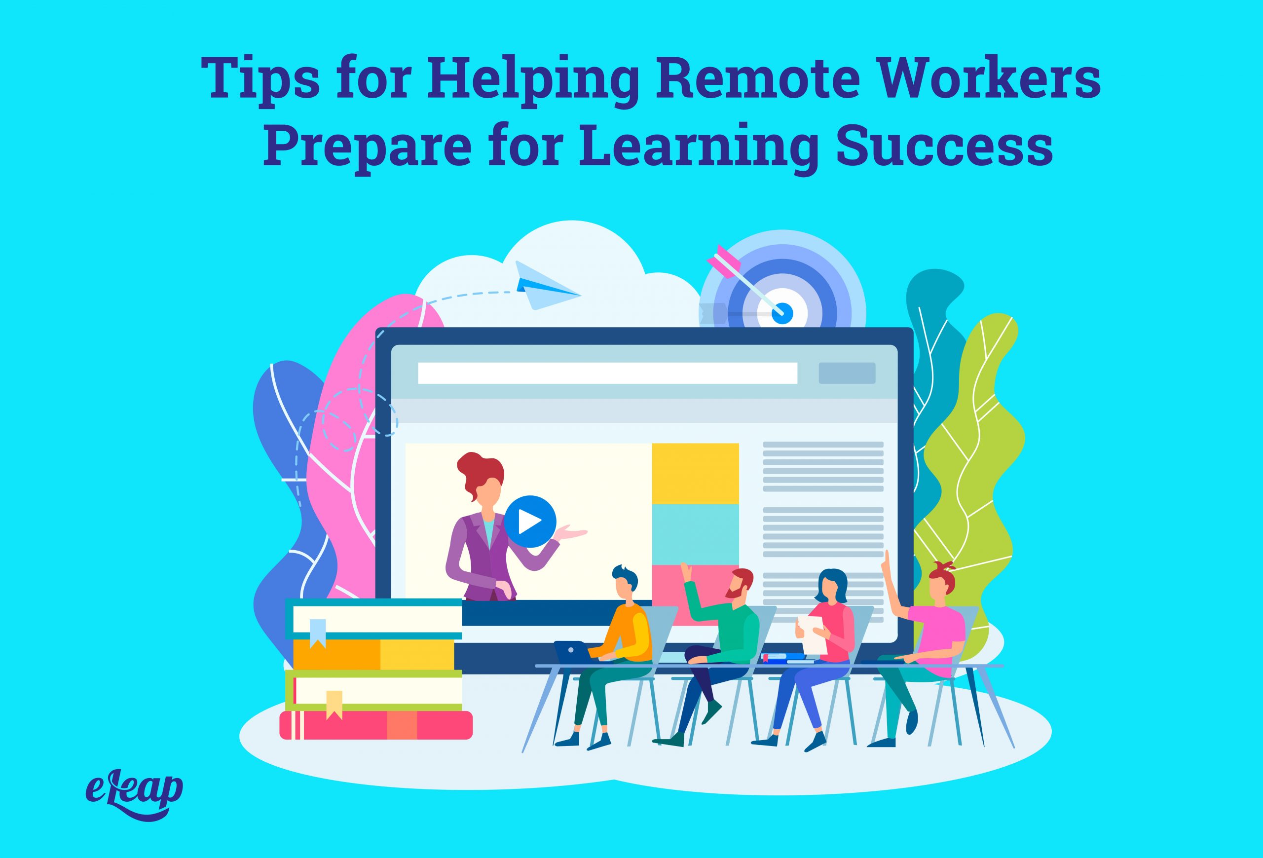 Tips for Helping Remote Workers Prepare for Learning Success