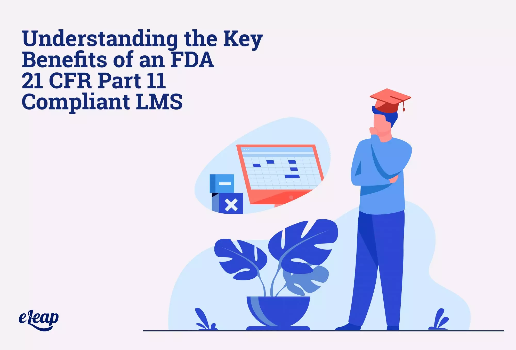 Understanding the Key Benefits of an FDA 21 CFR Part 11 Compliant LMS