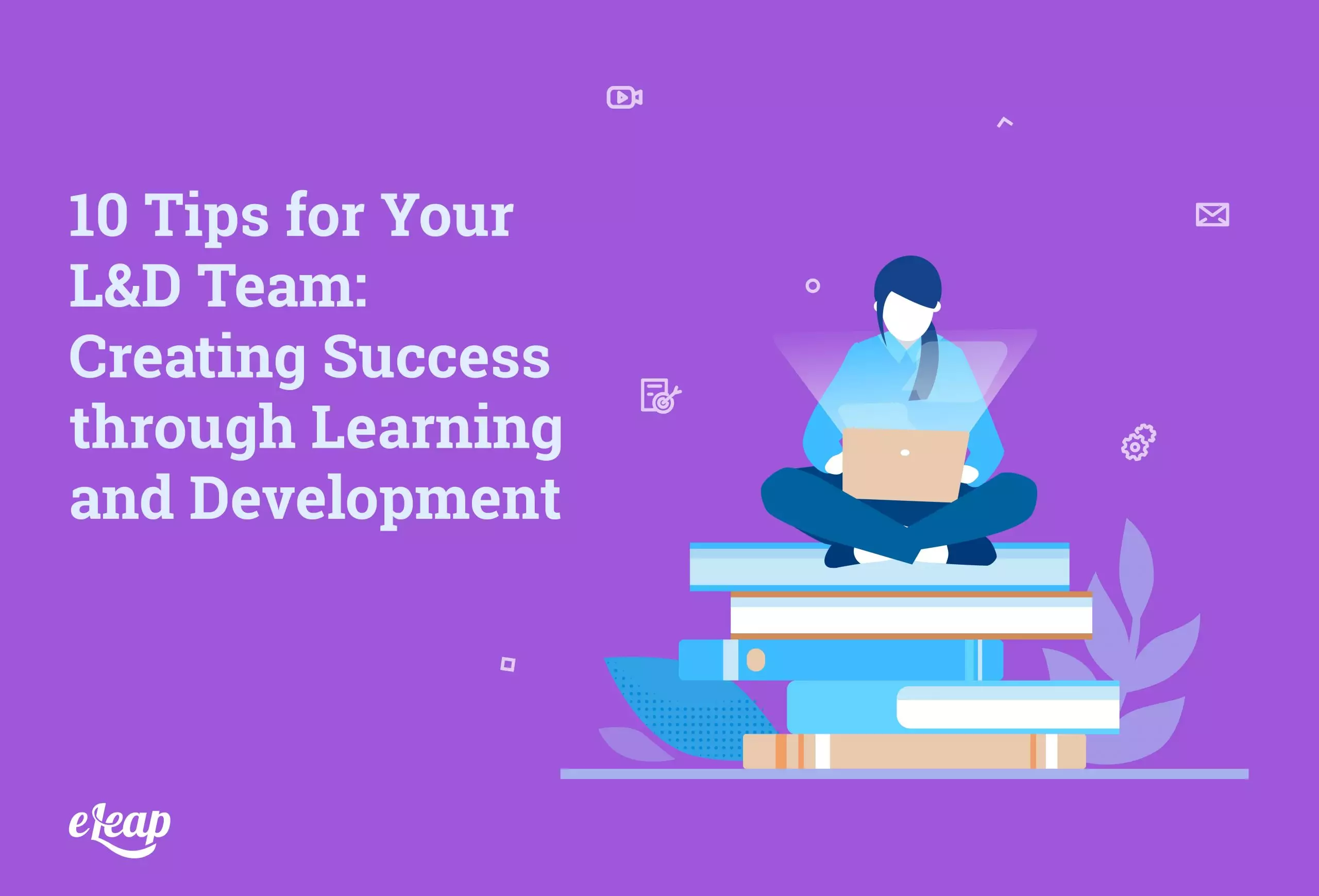 10 Tips for Your L&D Team: Creating Success through Learning and Development