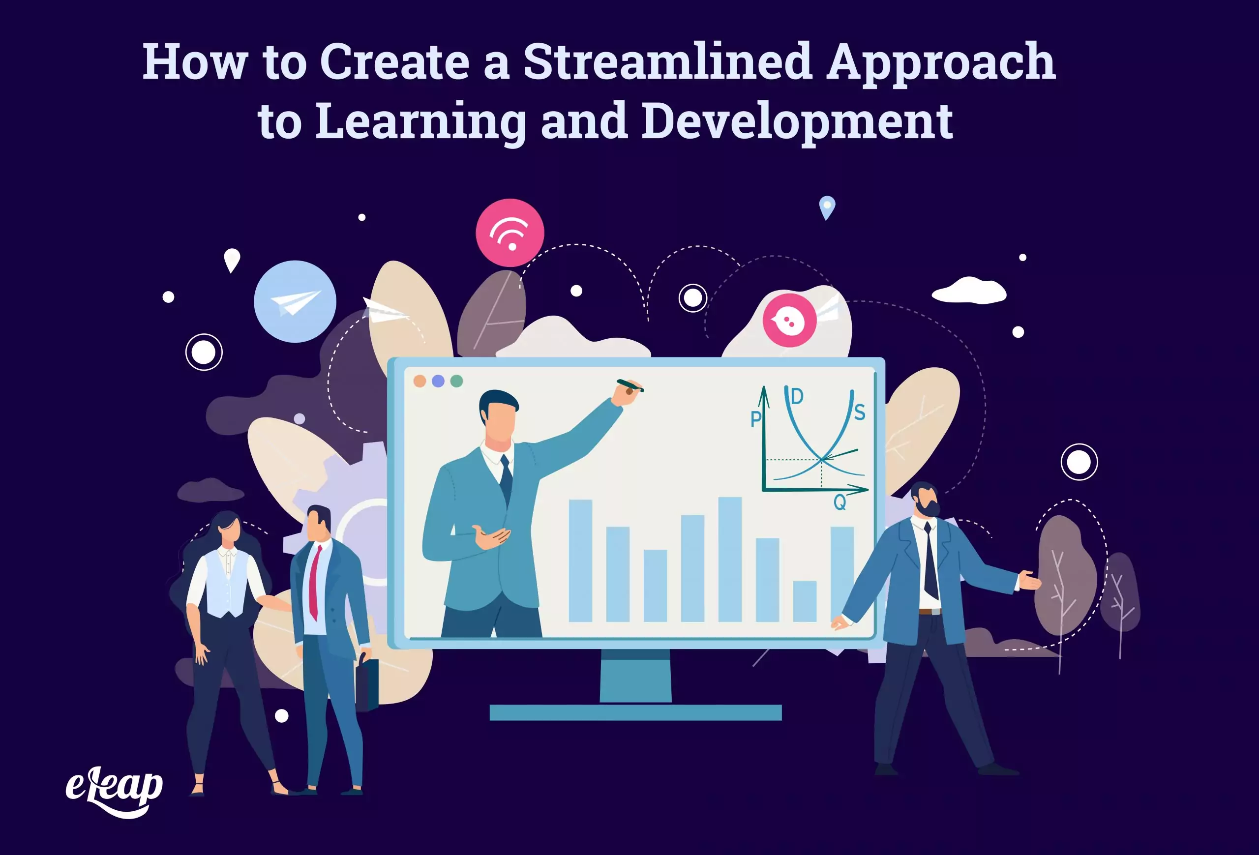 How to Create a Streamlined Approach to Learning and Development