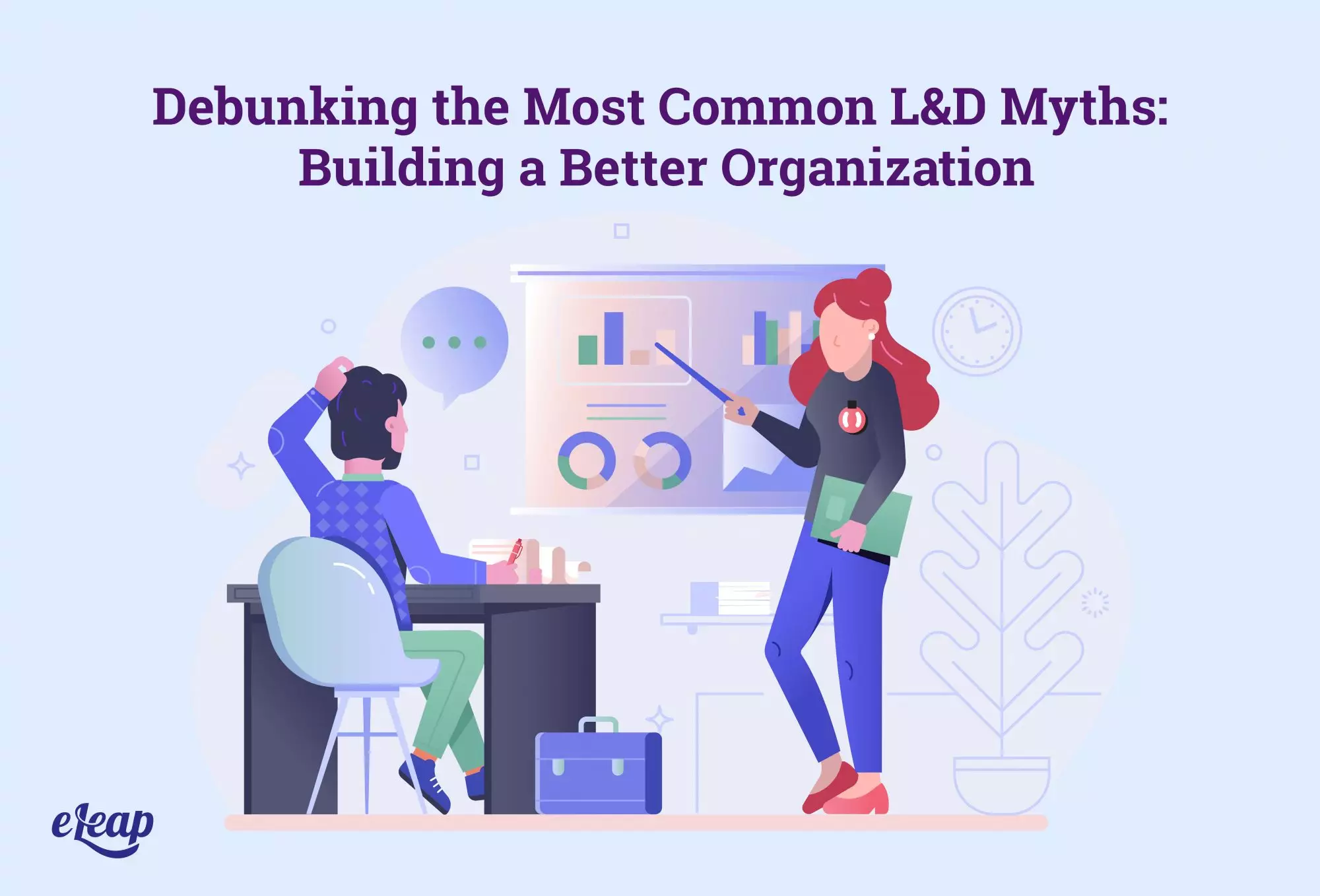 Debunking the Most Common L&D Myths: Building a Better Organization
