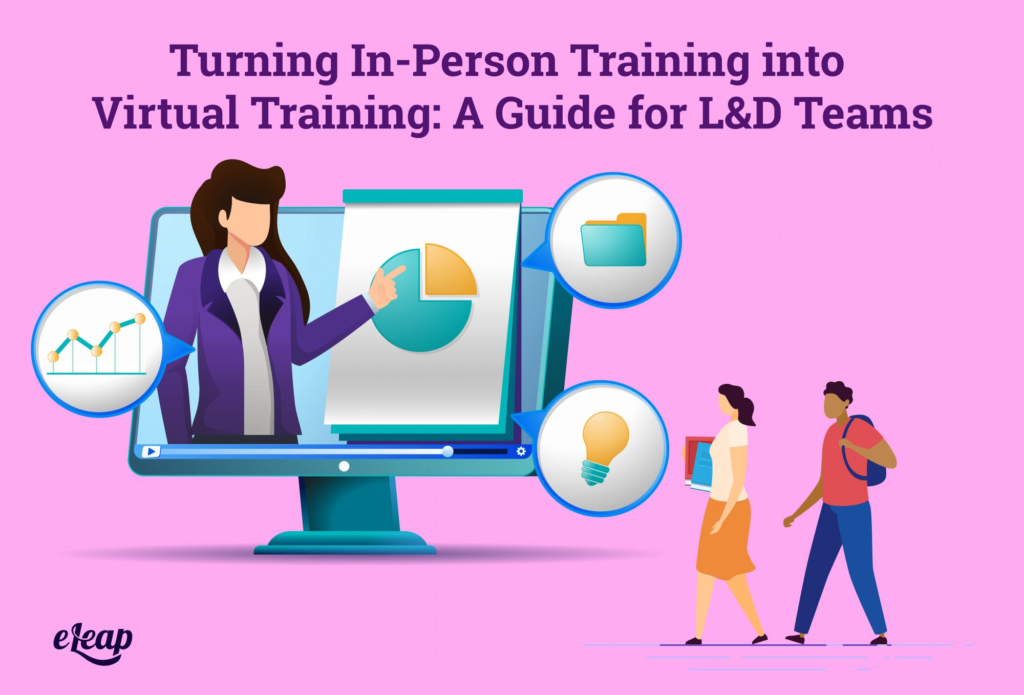 Turning In-Person Training into Virtual Training: A Guide for L&D Teams