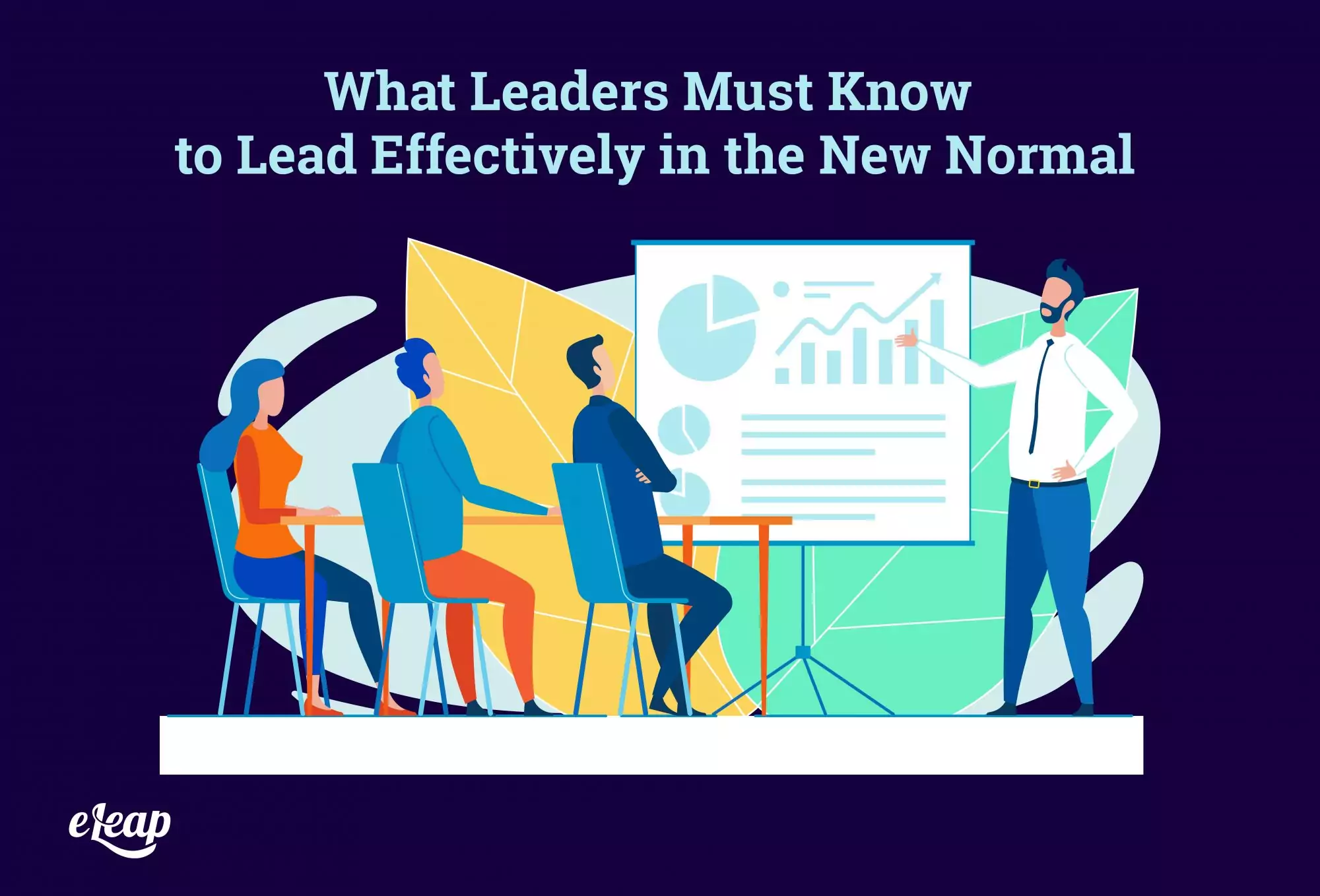 What Leaders Must Know to Lead Effectively in the New Normal