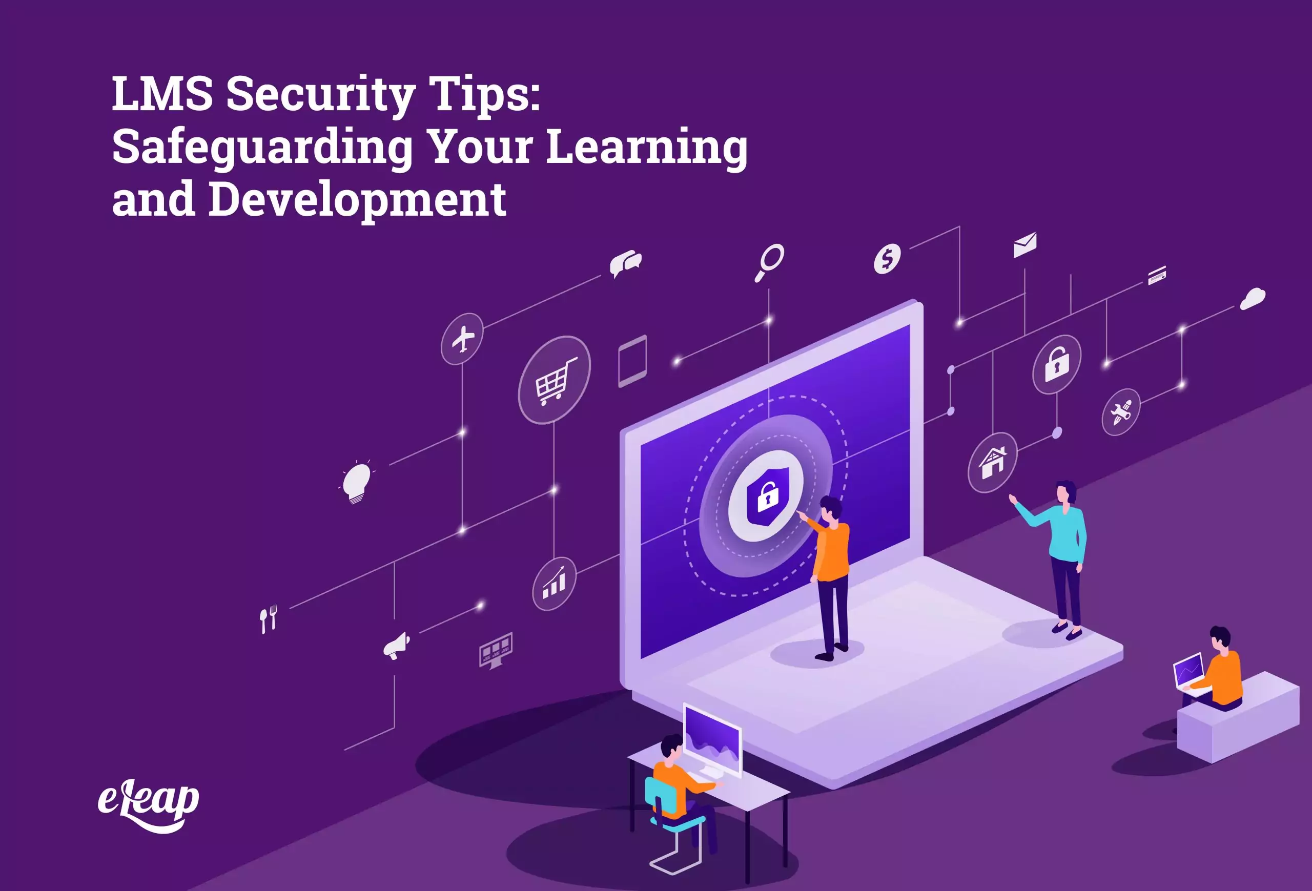 LMS Security Tips: Safeguarding Your Learning and Development