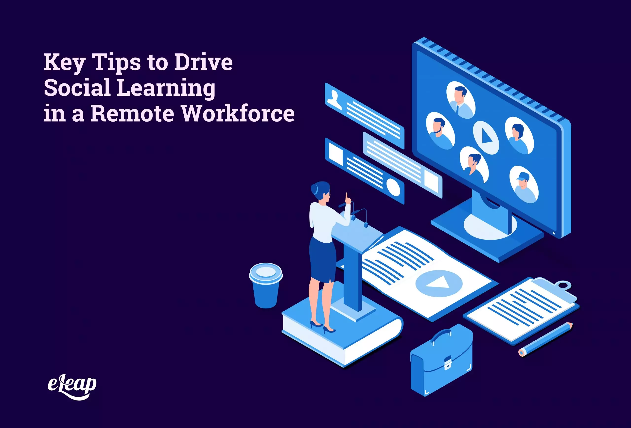 Key Tips to Drive Social Learning in a Remote Workforce