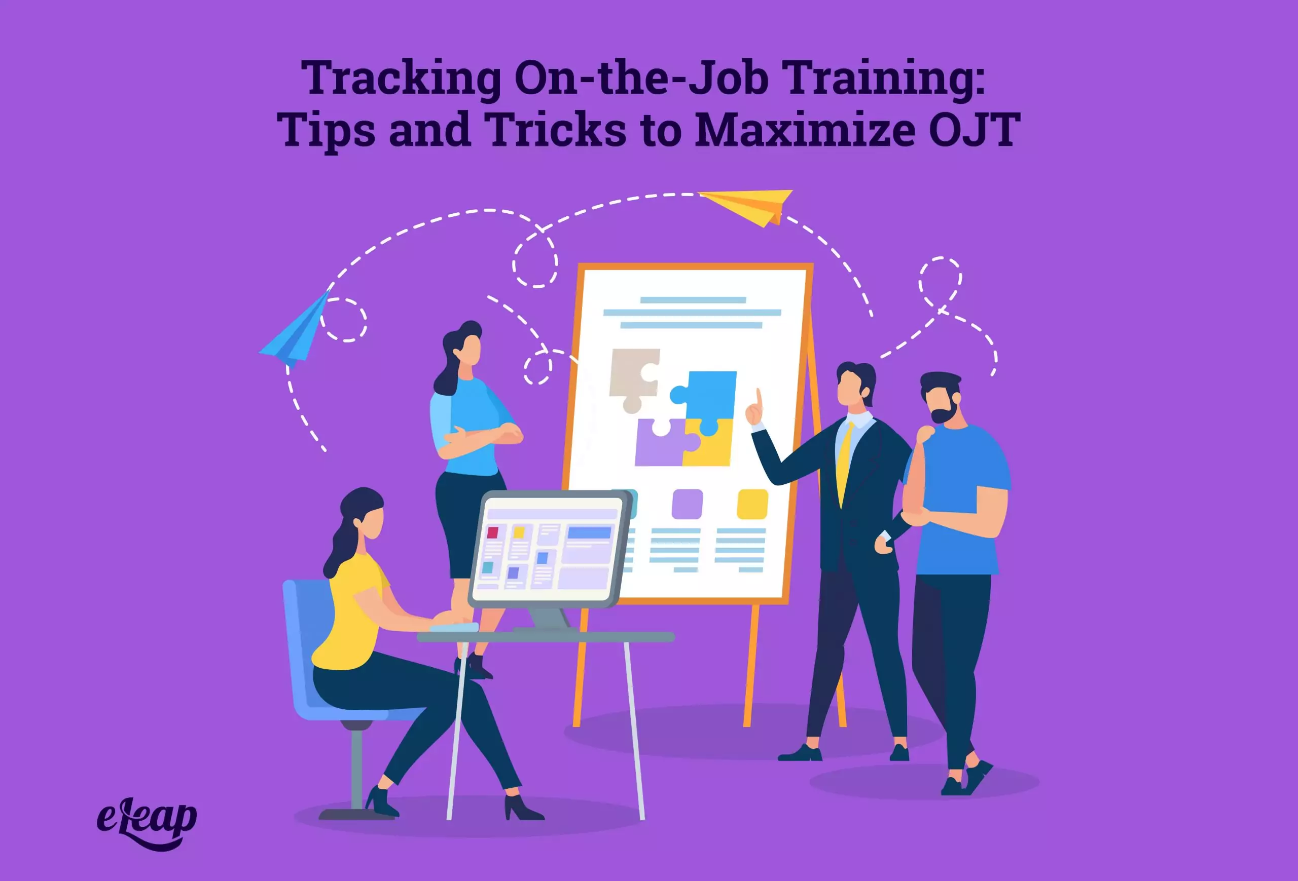 Tracking On the Job Training: Tips and Tricks to Maximize OJT