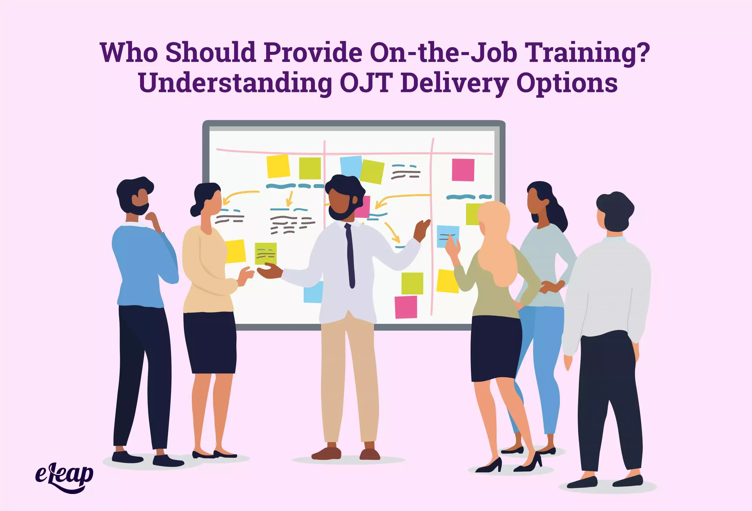 Who Should Provide On-the-Job Training? Understanding OJT Delivery Options