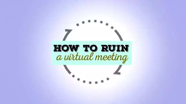 12 Ways To Ruin An Online Meeting