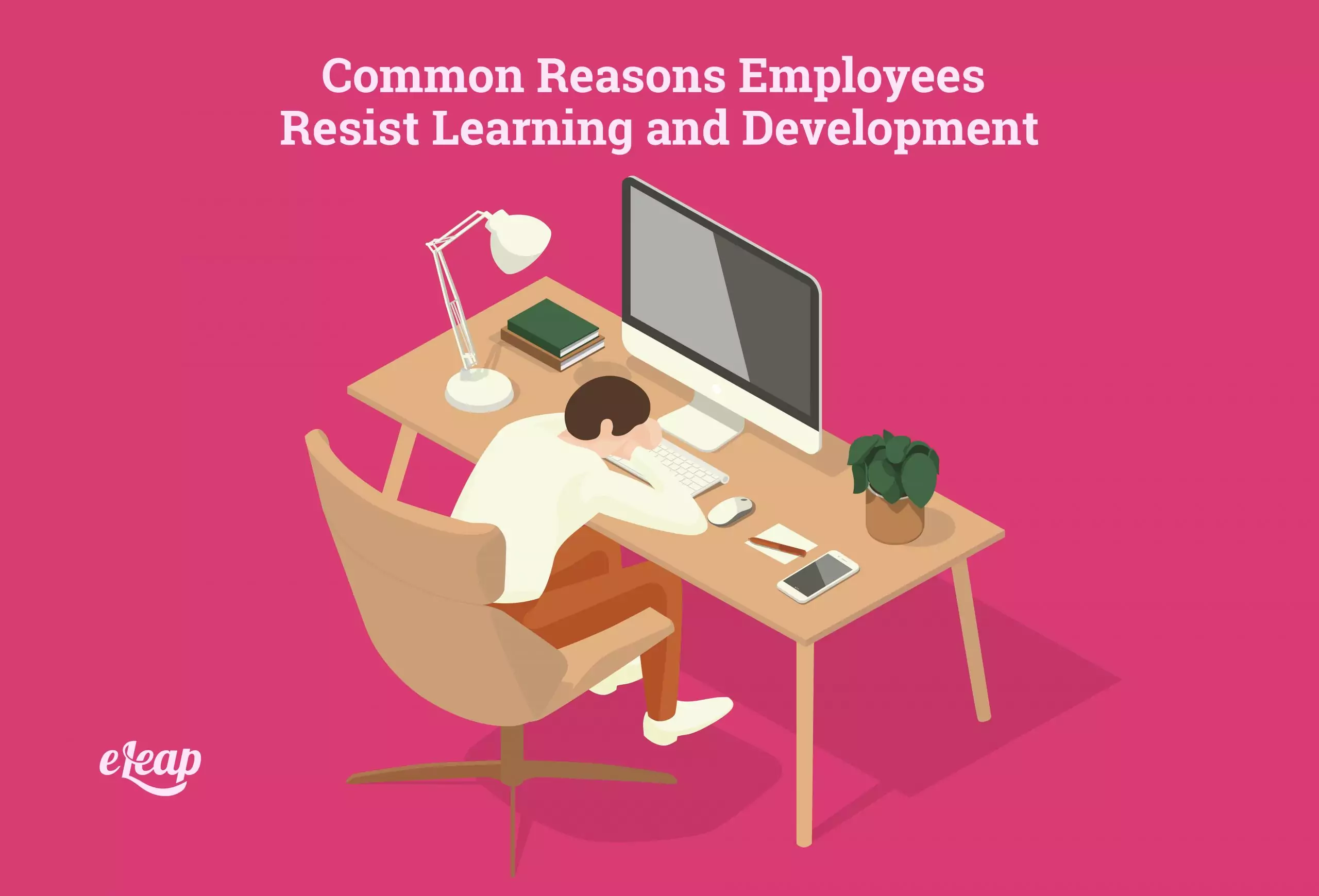 Common Reasons Employees Resist Learning and Development