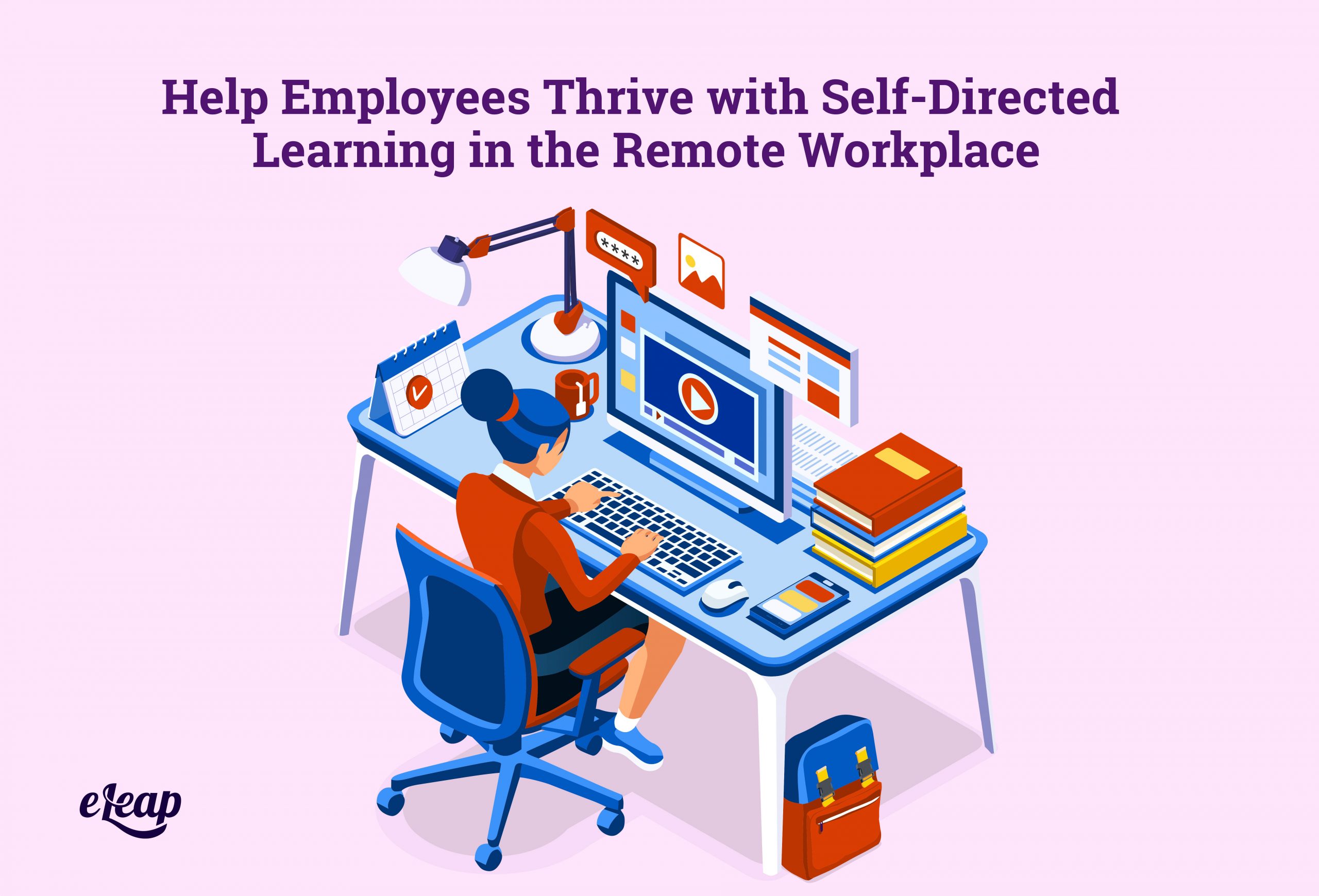 Help Employees Thrive with Self-Directed Learning in the Remote Workplace