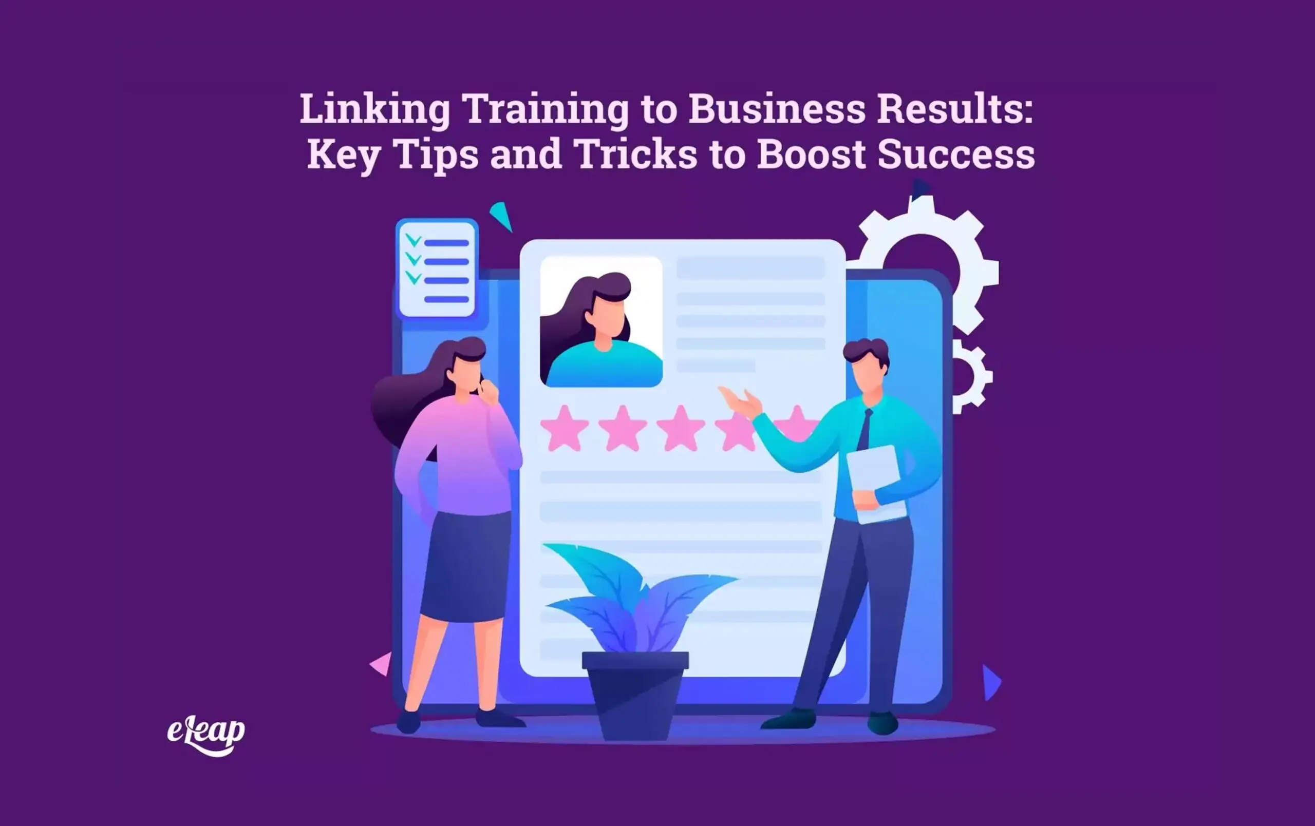 Linking Training to Business Results: Key Tips and Tricks to Boost Success