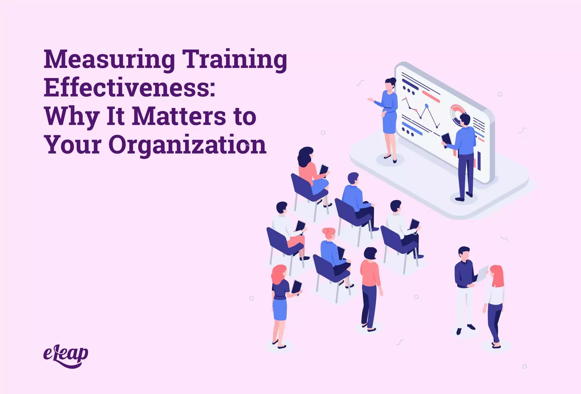 Measuring Training Effectiveness: Why It Matters to Your Organization