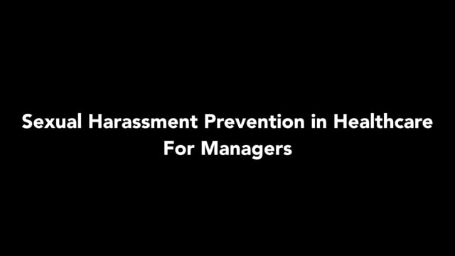 Sexual Harassment Prevention In Healthcare For Managers