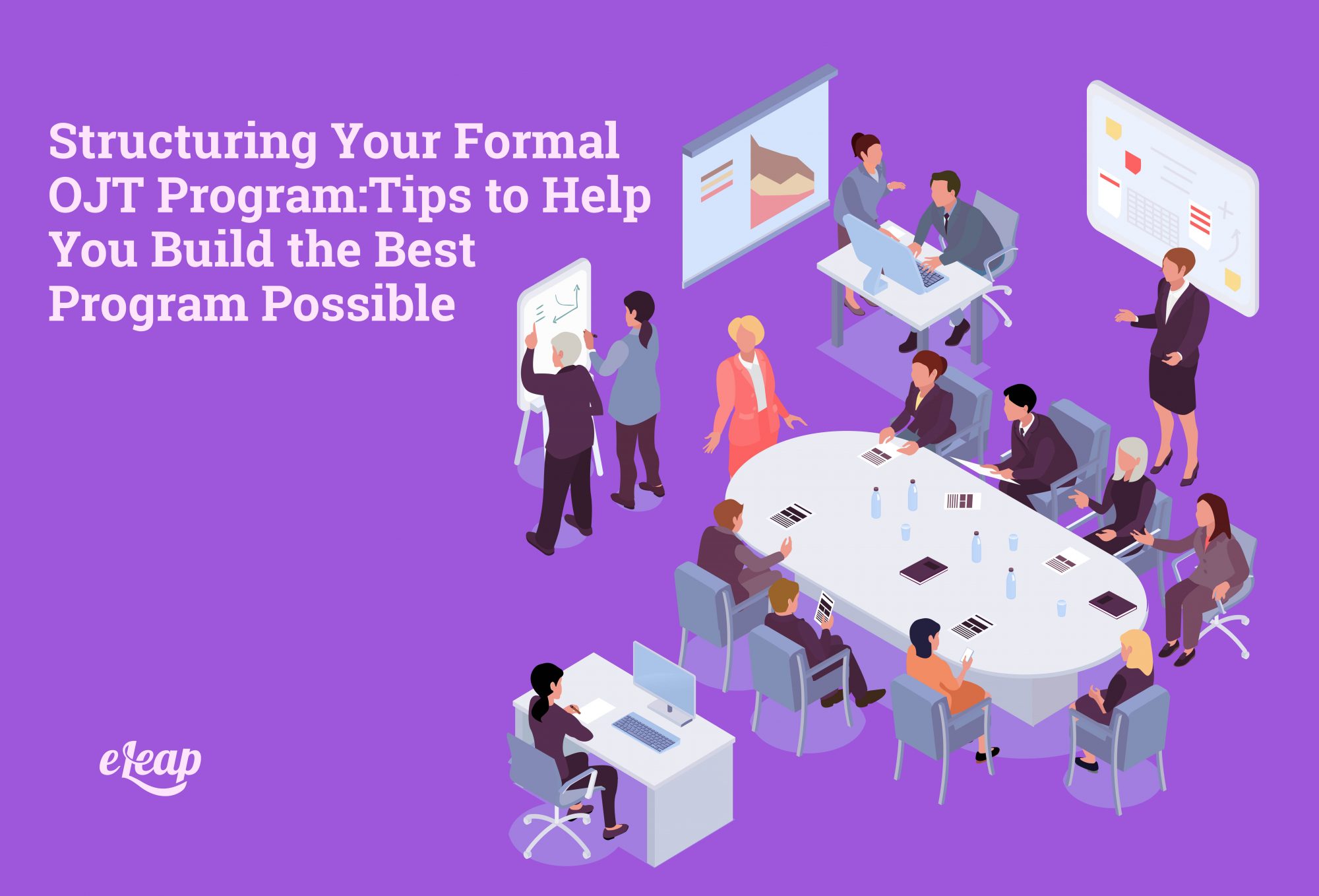 Structuring Your Formal OJT Program: Tips to Help You Build the Best Program Possible