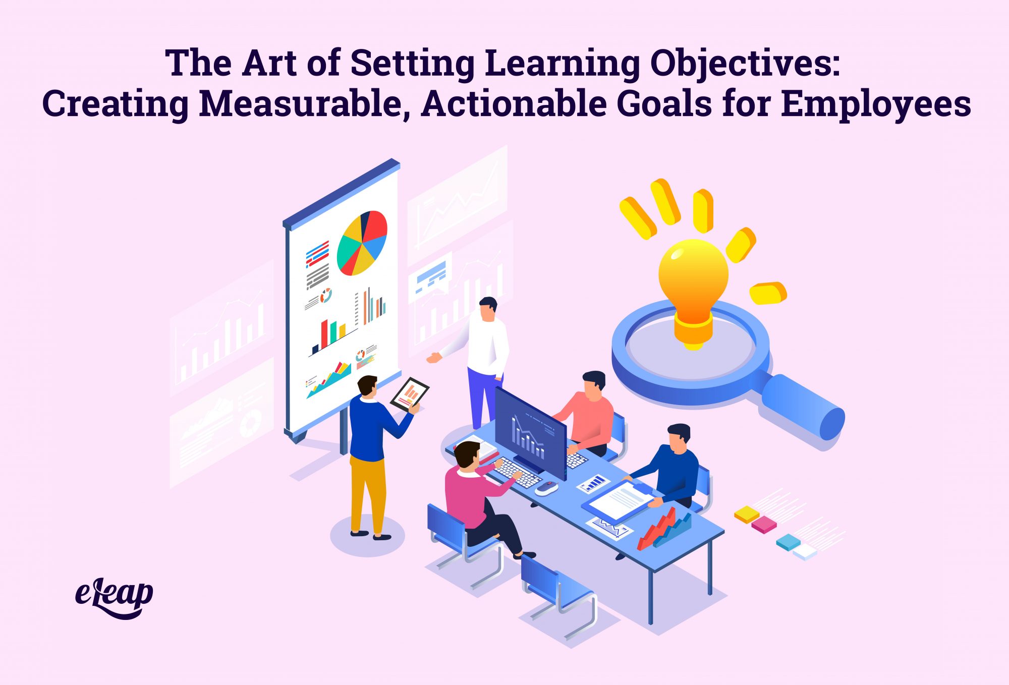 The Art of Setting Learning Objectives: Creating Measurable, Actionable Goals for Employees