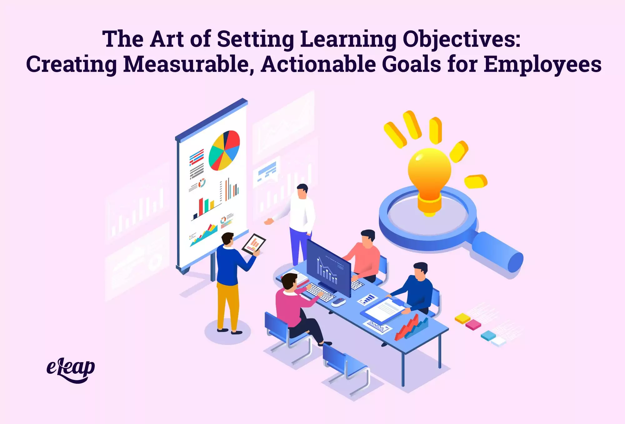 The Art of Setting Learning Objectives: Creating Measurable, Actionable Goals for Employees