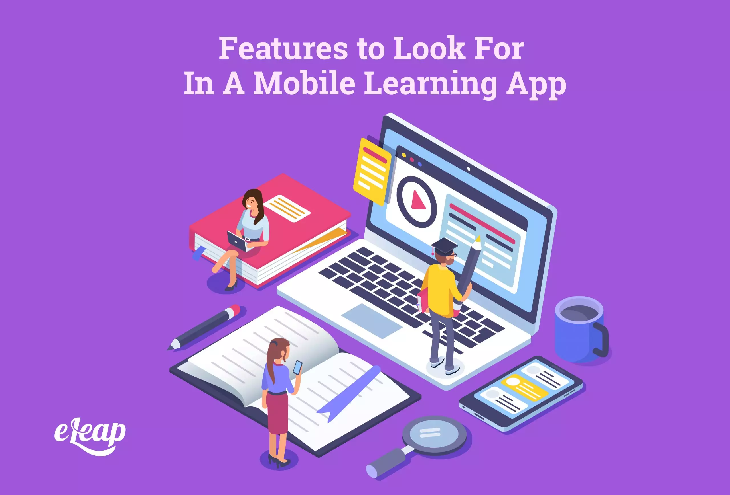 Features to Look For In A Mobile Learning App